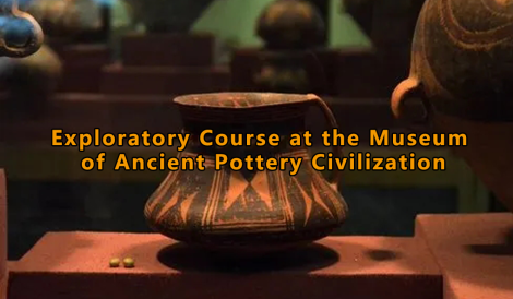 Exploratory Course at the Museum of Ancient Pottery Civilization